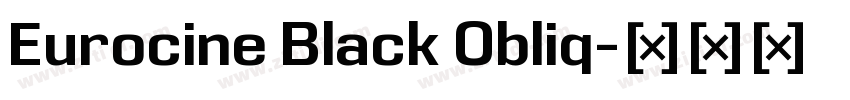 Eurocine Black Obliq字体转换 Eurocine Black Obliq字体转换